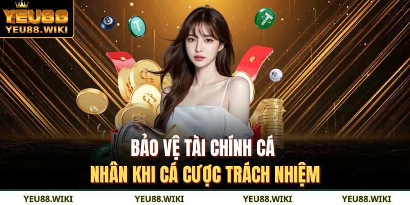 Bảo vệ tài chính cá nhân khi cá cược trách nhiệm