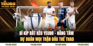 Bí kíp bắt kèo YEU88