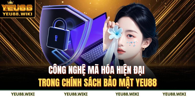 Công nghệ mã hóa hiện đại trong chính sách bảo mật YEU88