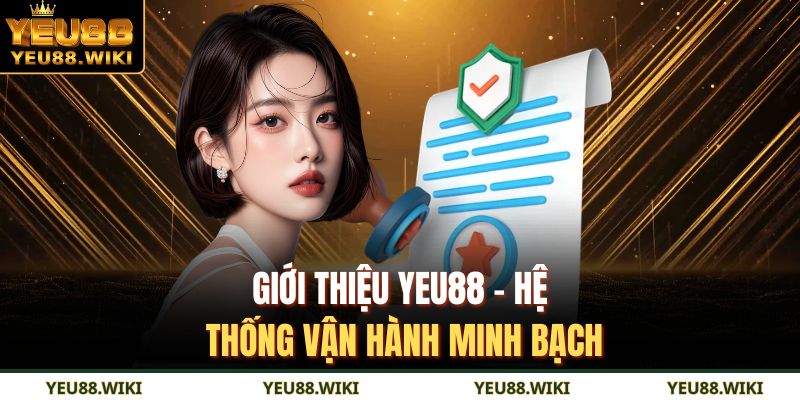 Giới Thiệu YEU88 1 Giới thiệu YEU88 - Hệ thống vận hành minh bạch