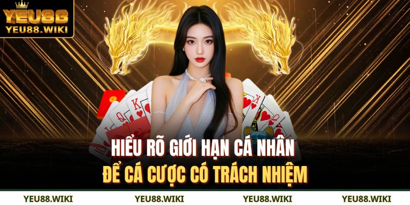 Hiểu rõ giới hạn cá nhân để cá cược có trách nhiệm
