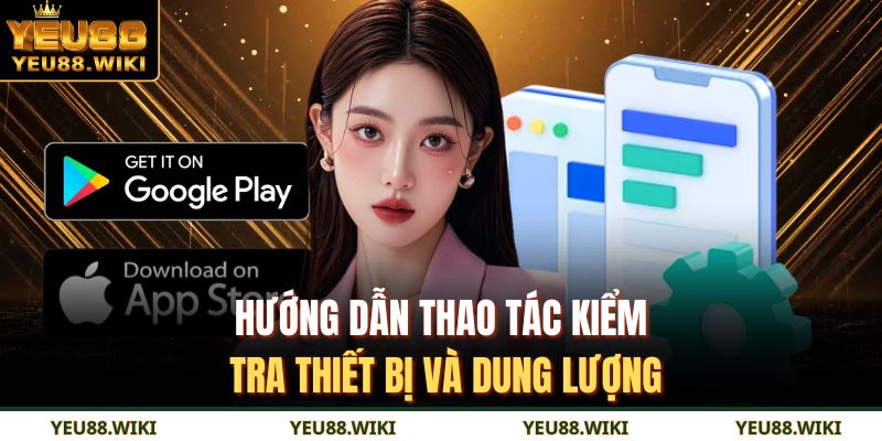 Hướng dẫn thao tác kiểm tra thiết bị và dung lượng