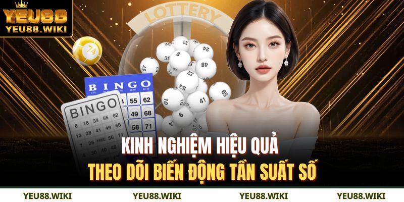 Kinh nghiệm hiệu quả theo dõi biến động tần suất số