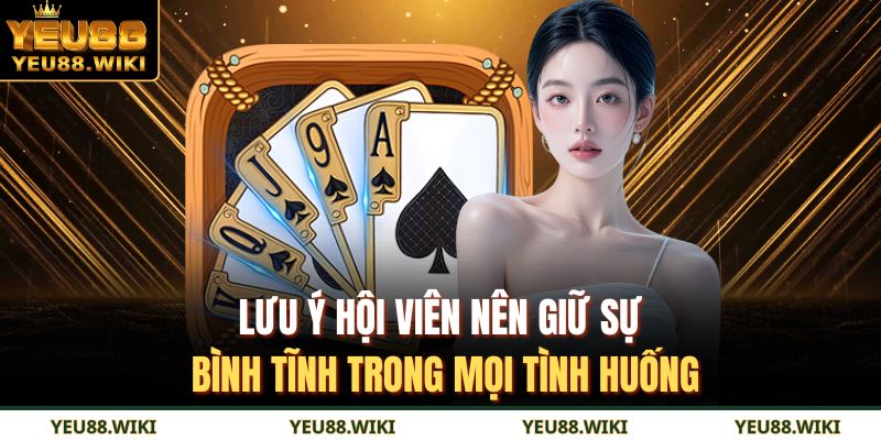 Lưu ý hội viên nên giữ sự bình tĩnh trong mọi tình huống