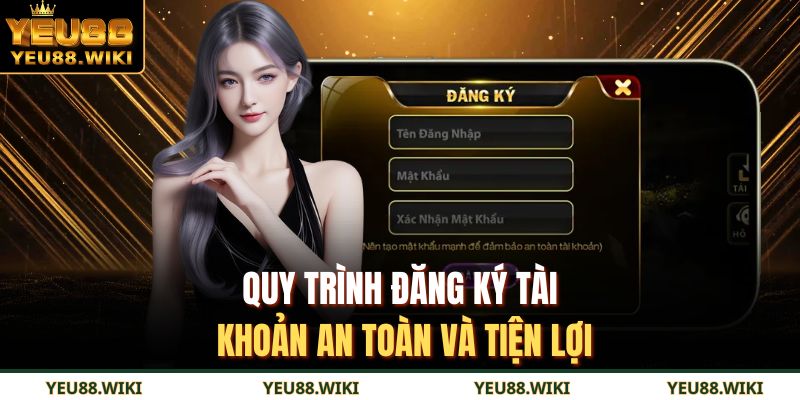 Giới Thiệu YEU88 3 Quy trình đăng ký tài khoản an toàn và tiện lợi